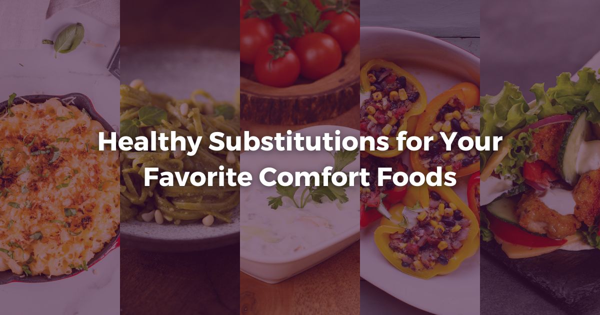 Healthy Substitutions for Your Favorite Comfort Foods